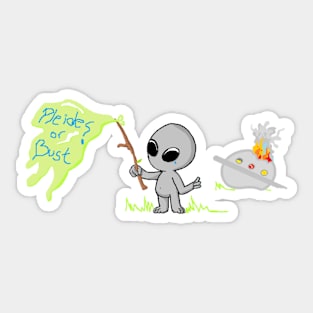 Pleides or Bust, poor alien Sticker